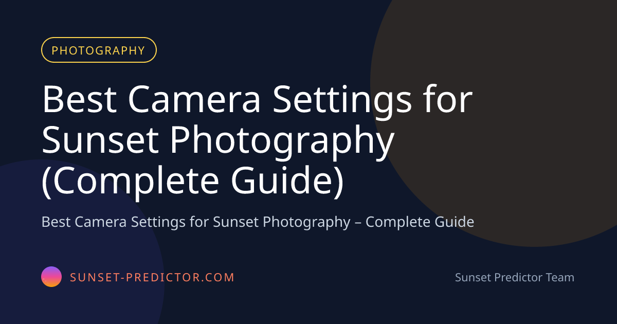 Best Camera Settings for Sunset Photography (Complete Guide) | Sunset ...